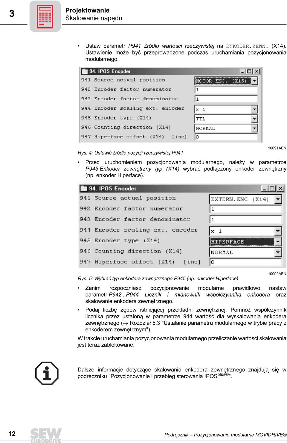 enkoder Hiperface). Rys. 5: Wybrać typ enkodera zewnętrznego P945 (np. enkoder Hiperface) 10092AEN Zanim rozpoczniesz pozycjonowanie modularne prawidłowo nastaw parametr P942.