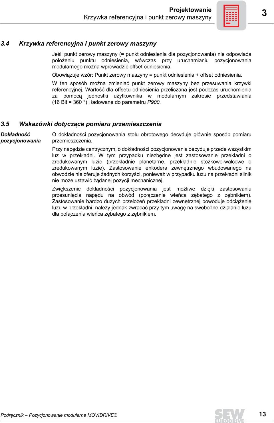 modularnego można wprowadzić offset odniesienia. Obowiązuje wzór: Punkt zerowy maszyny = punkt odniesienia + offset odniesienia.