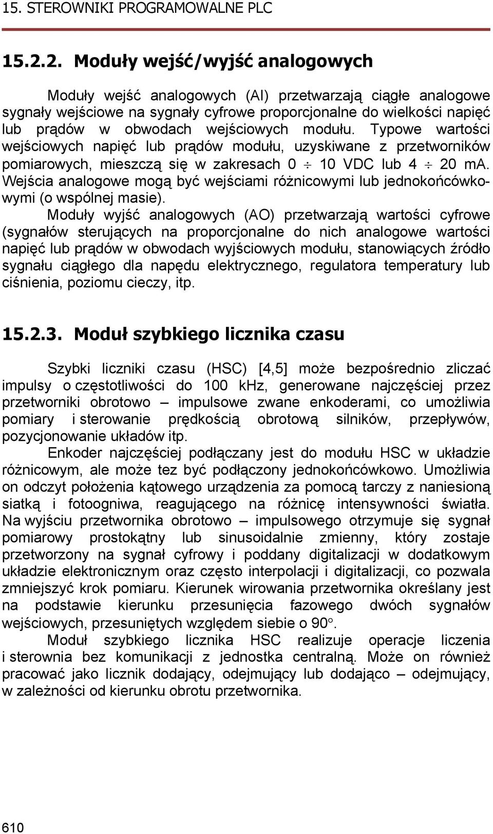 Wejścia analogowe mogą być wejściami różnicowymi lub jednokońcówkowymi (o wspólnej masie).