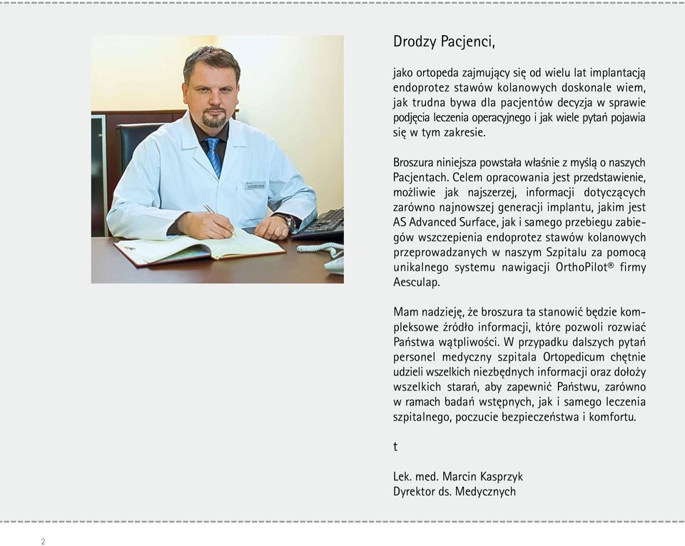 Celem opracowania jest przedstawienie, możliwie jak najszerzej, informacji dotyczących zarówno najnowszej generacji implantu, jakim jest AS Advanced Surface, jak i samego przebiegu zabiegów