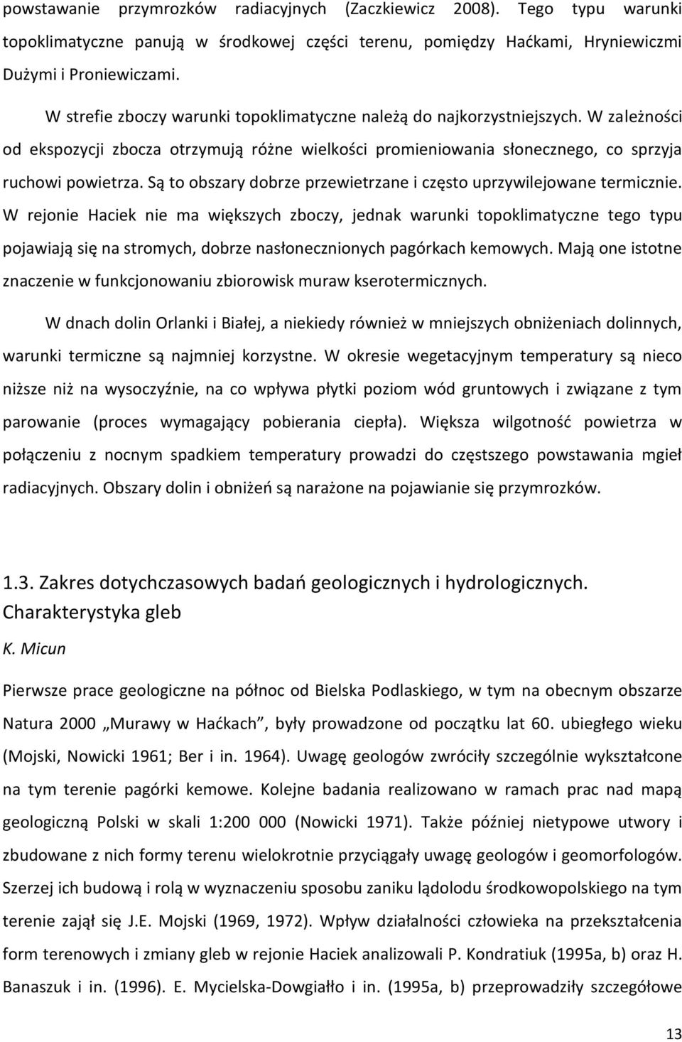 Są to obszary dobrze przewietrzane i często uprzywilejowane termicznie.