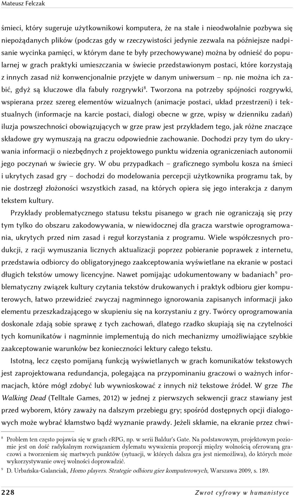 konwencjonalnie przyjęte w danym uniwersum np. nie można ich zabić, gdyż są kluczowe dla fabuły rozgrywki 8.