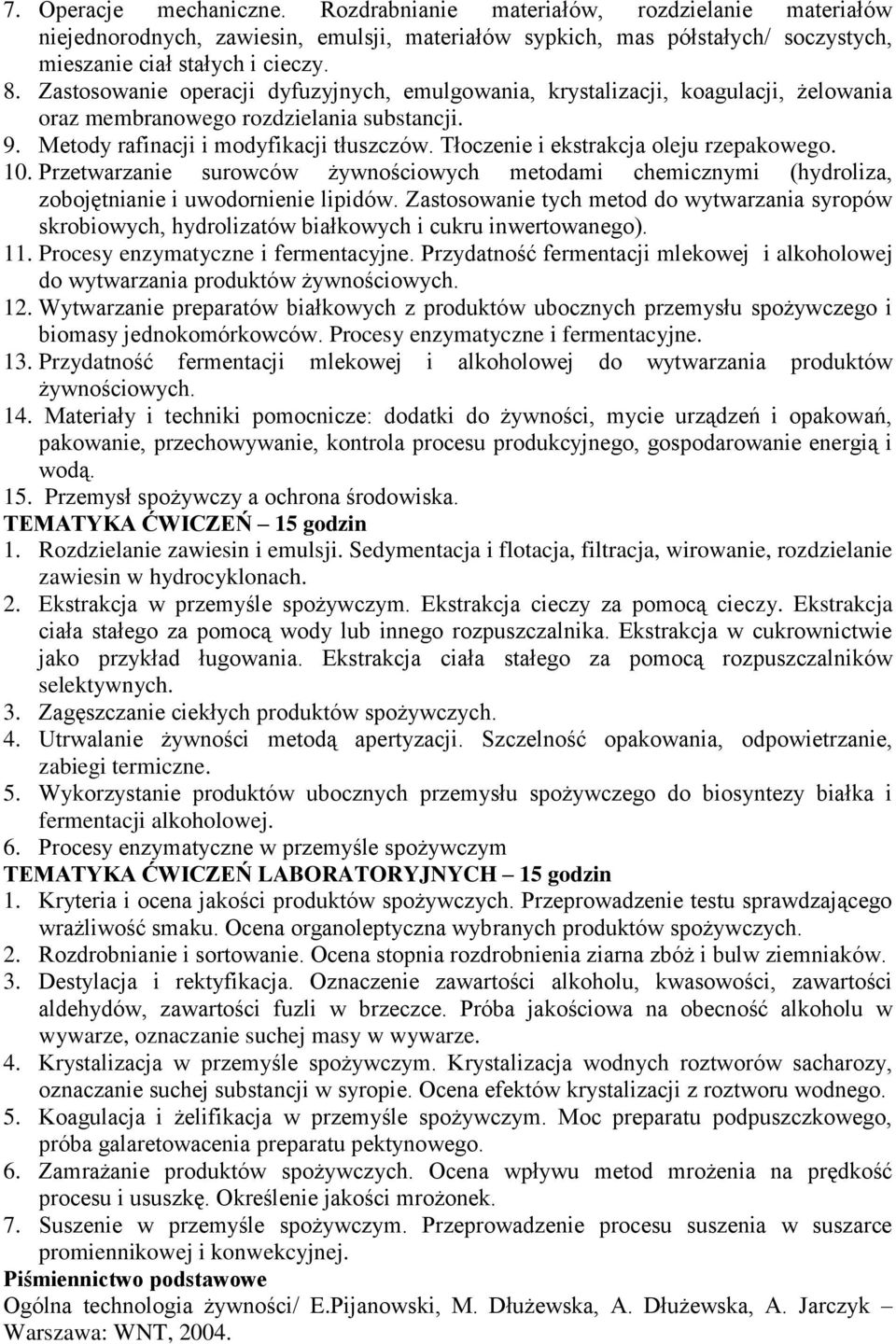 Tłoczenie i ekstrakcja oleju rzepakowego. 10. Przetwarzanie surowców żywnościowych metodami chemicznymi (hydroliza, zobojętnianie i uwodornienie lipidów.