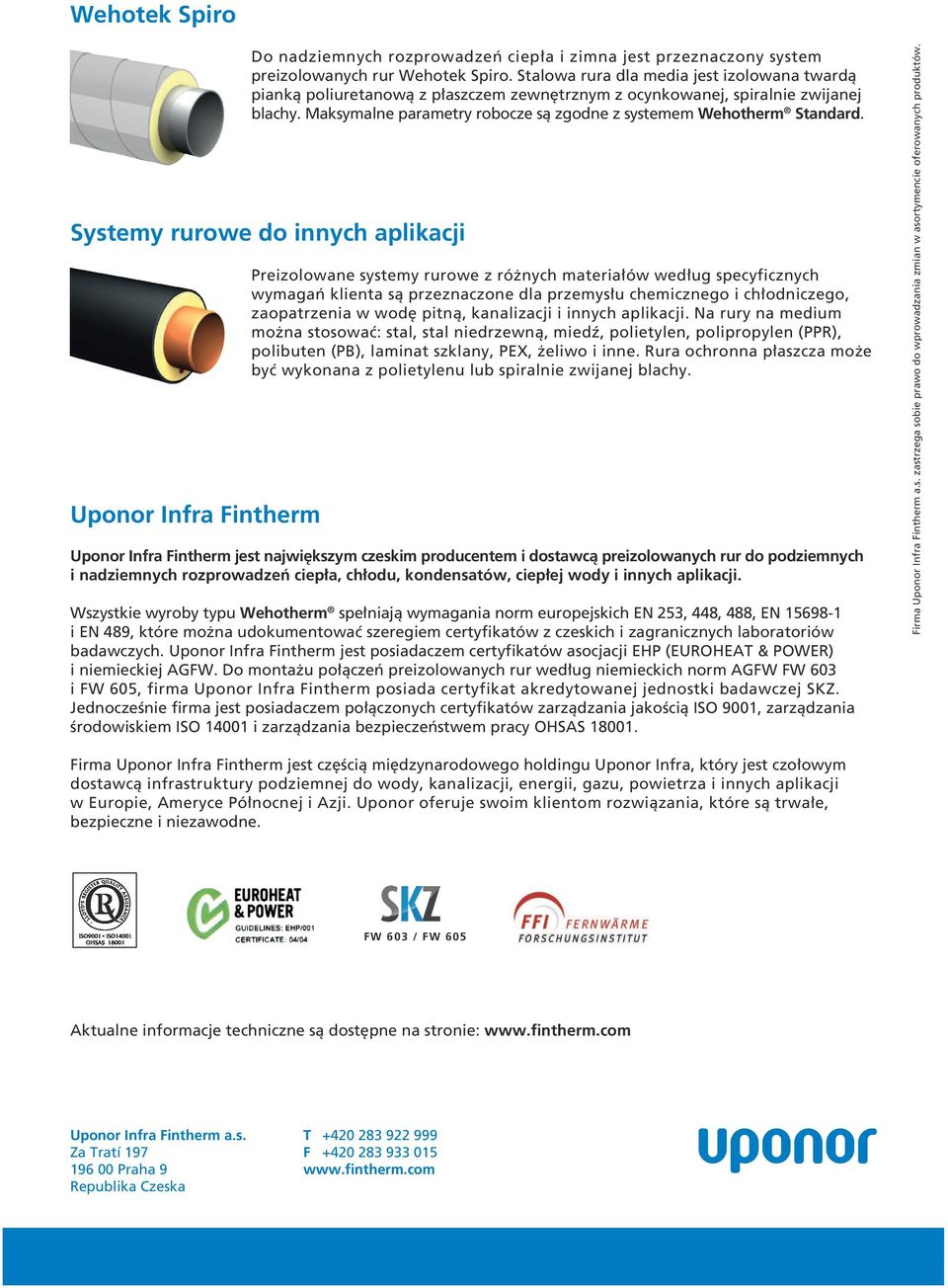 Maksymalne parametry robocze są zgodne z systemem Wehotherm Standard.