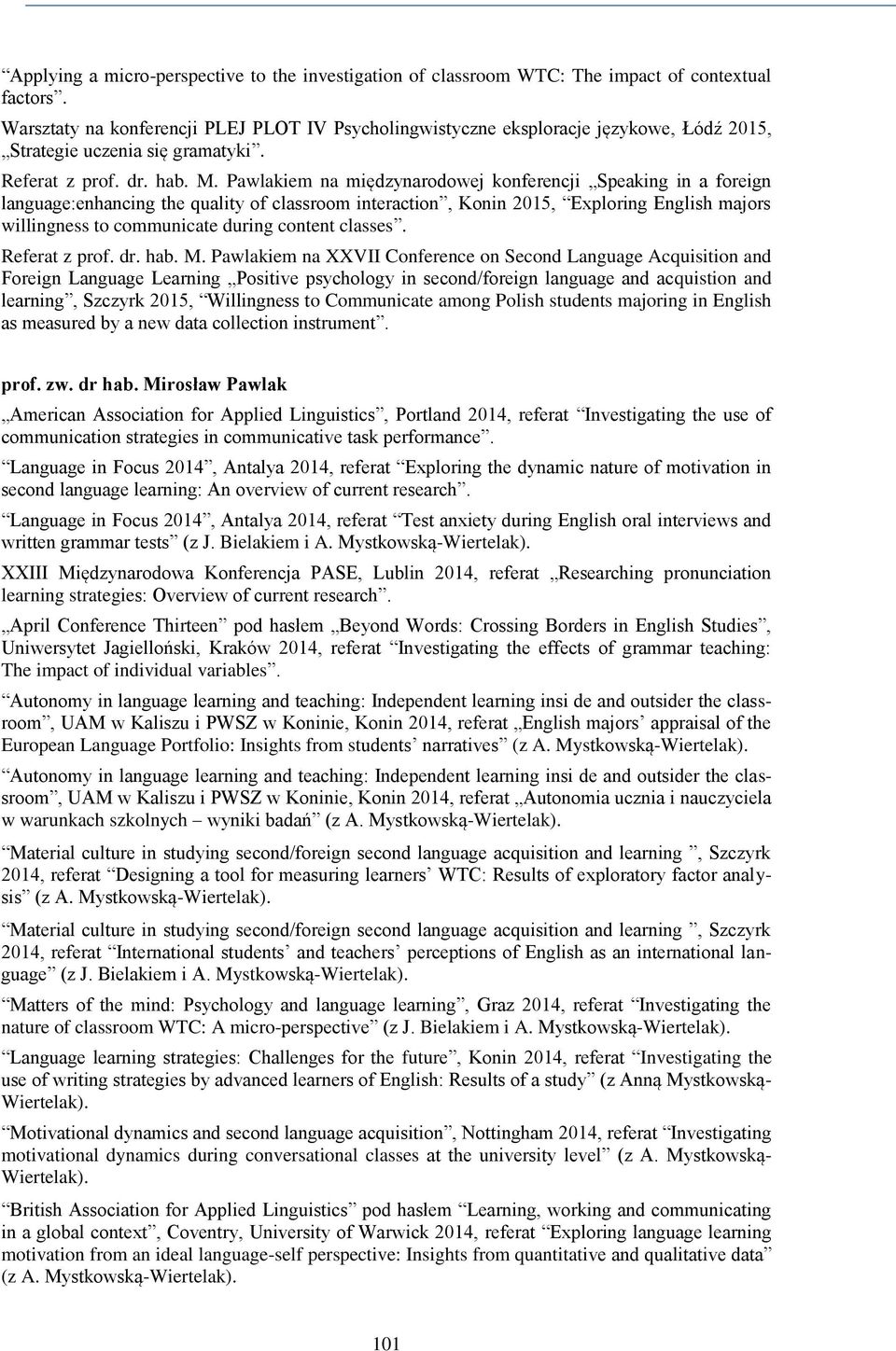 Pawlakiem na międzynarodowej konferencji Speaking in a foreign language:enhancing the quality of classroom interaction, Konin 2015, Exploring English majors willingness to communicate during content