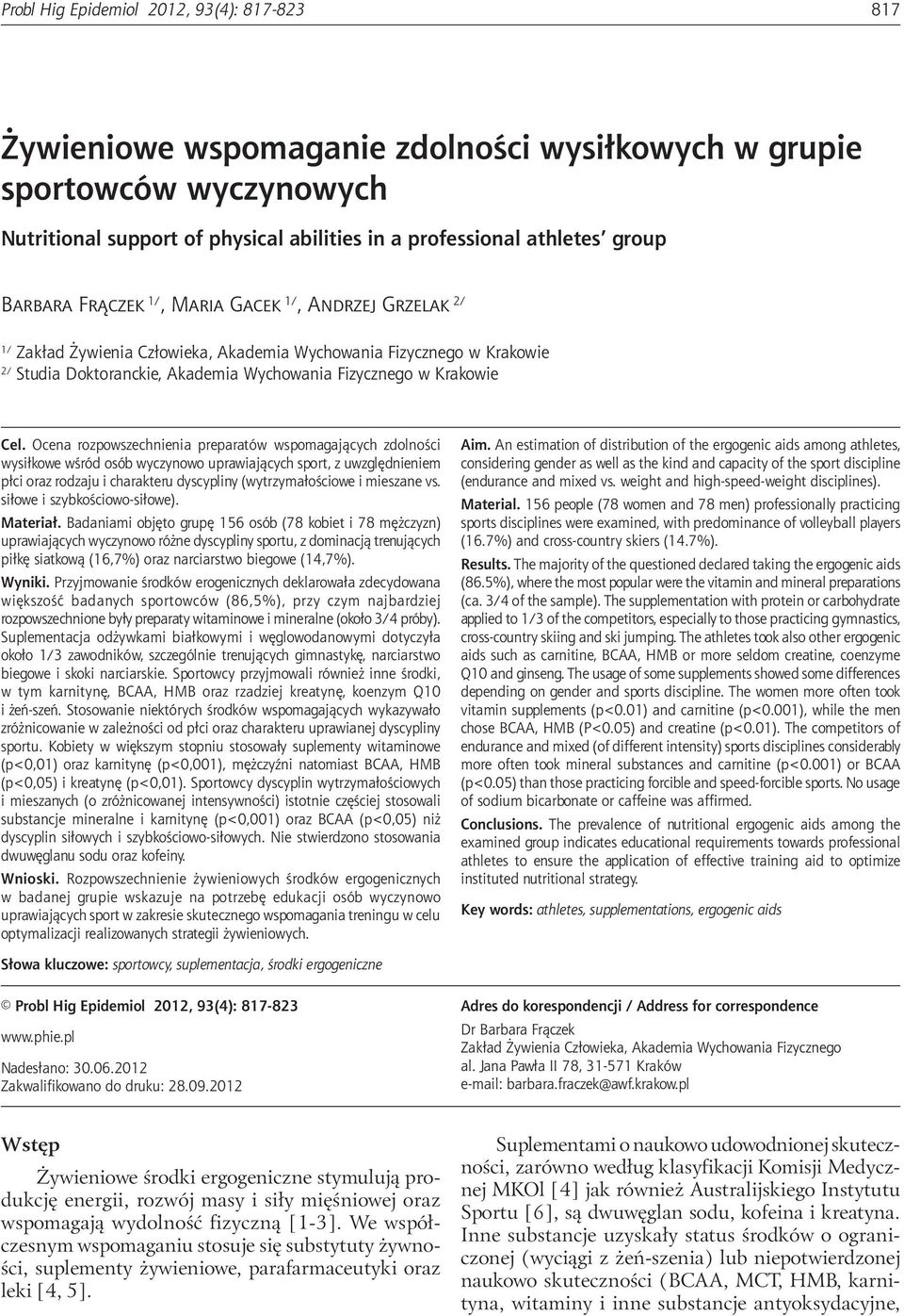 of physical abilities in a professional athletes group Barbara Frączek 1/, Maria Gacek 1/, Andrzej Grzelak 2/ 1/ Zakład Żywienia Człowieka, Akademia Wychowania Fizycznego w Krakowie 2/ Studia