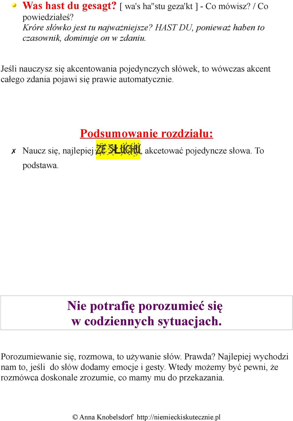 Jeśli nauczysz się akcentowania pojedynczych słówek, to wówczas akcent całego zdania pojawi się prawie automatycznie.