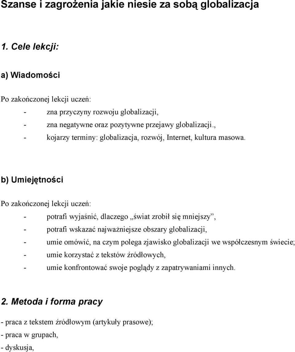 , - kojarzy terminy: globalizacja, rozwój, Internet, kultura masowa.