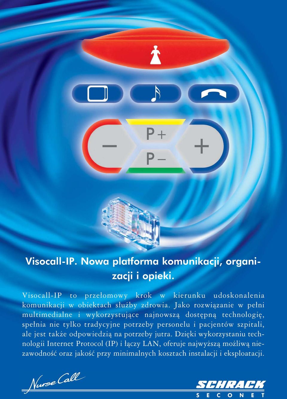 Jako rozwiązanie w pełni multimedialne i wykorzystujące najnowszą dostępną technologię, spełnia nie tylko tradycyjne potrzeby