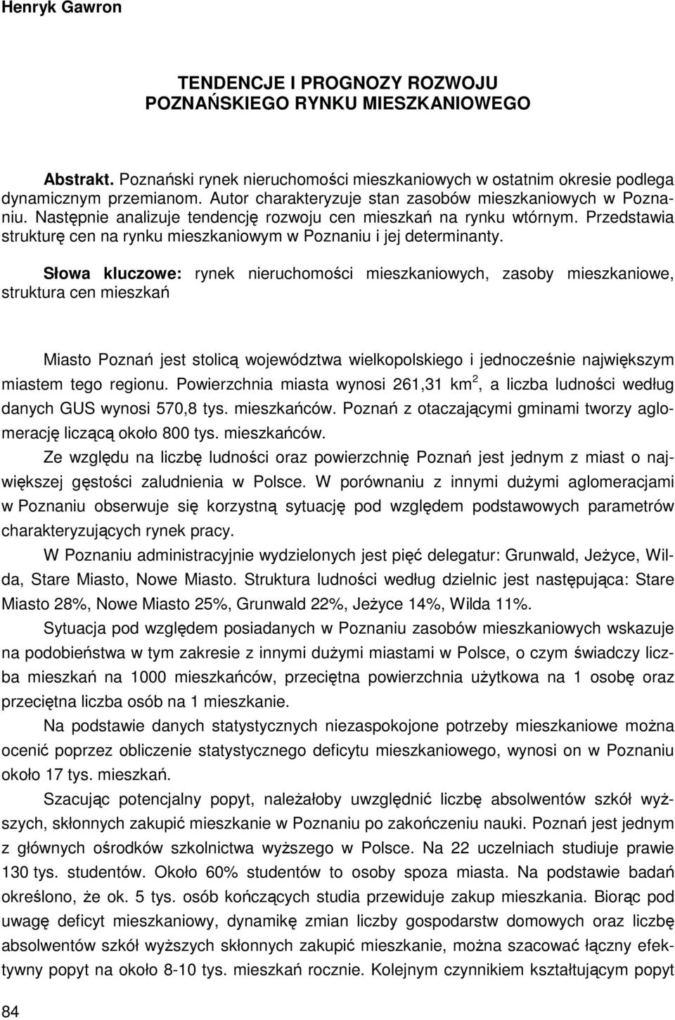 Przedstawia strukturę cen na rynku mieszkaniowym w Poznaniu i jej determinanty.