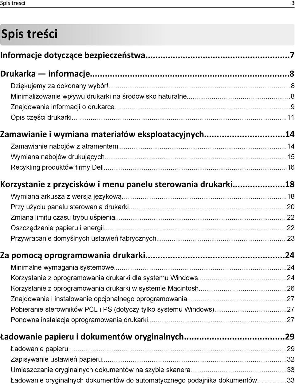 ..15 Recykling produktów firmy Dell...16 Korzystanie z przycisków i menu panelu sterowania drukarki...18 Wymiana arkusza z wersją językową...18 Przy użyciu panelu sterowania drukarki.