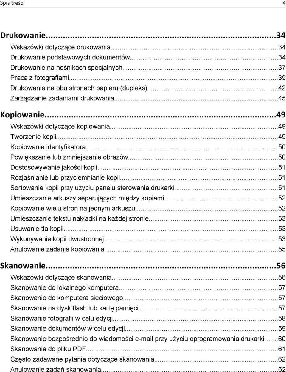 ..50 Powiększanie lub zmniejszanie obrazów...50 Dostosowywanie jakości kopii...51 Rozjaśnianie lub przyciemnianie kopii...51 Sortowanie kopii przy użyciu panelu sterowania drukarki.