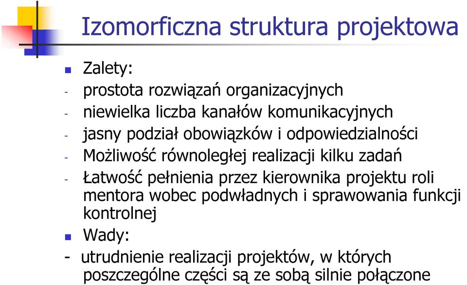 zadań - Łatwość pełnienia przez kierownika projektu roli mentora wobec podwładnych i sprawowania funkcji