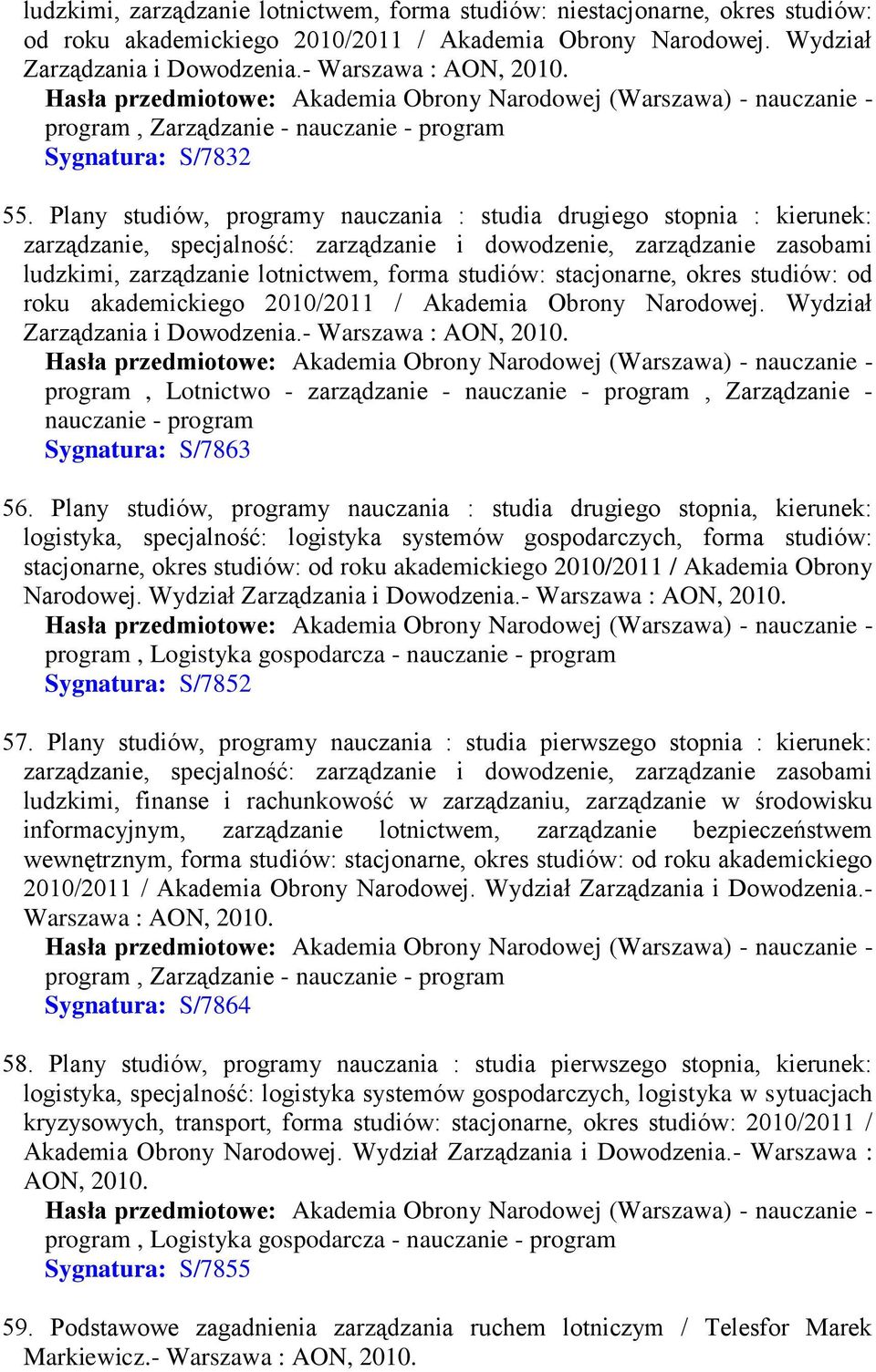 Plany studiów, programy nauczania : studia drugiego stopnia : kierunek: zarządzanie, specjalność: zarządzanie i dowodzenie, zarządzanie zasobami ludzkimi, zarządzanie lotnictwem, forma studiów: