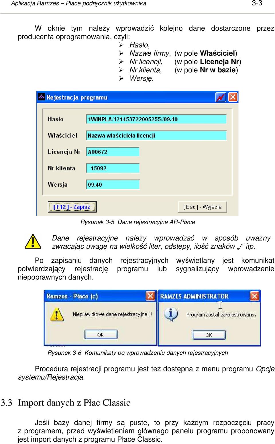 Rysunek 3-5 Dane rejestracyjne AR-Płace Dane rejestracyjne naleŝy wprowadzać w sposób uwaŝny zwracając uwagę na wielkość liter, odstępy, ilość znaków / itp.