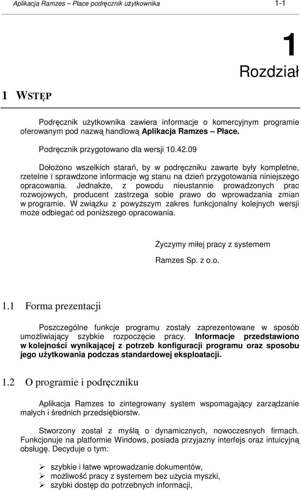 09 DołoŜono wszelkich starań, by w podręczniku zawarte były kompletne, rzetelne i sprawdzone informacje wg stanu na dzień przygotowania niniejszego opracowania.