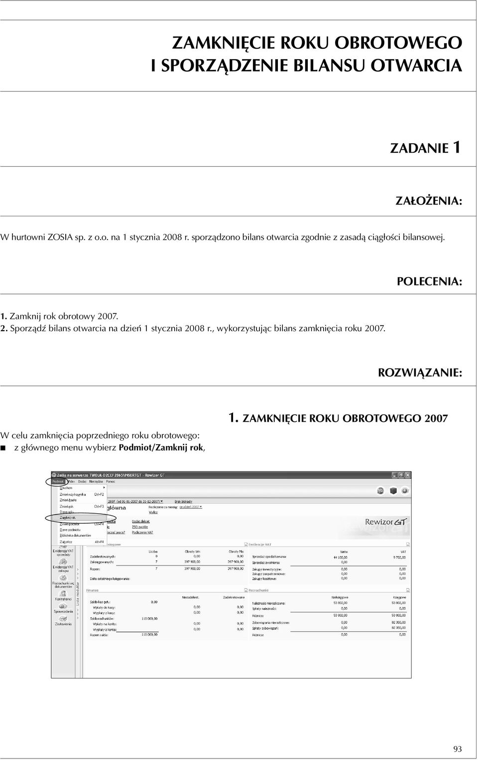 07. 2. Sporządź bilans otwarcia na dzień 1 stycznia 2008 r., wykorzystując bilans zamknięcia roku 2007.