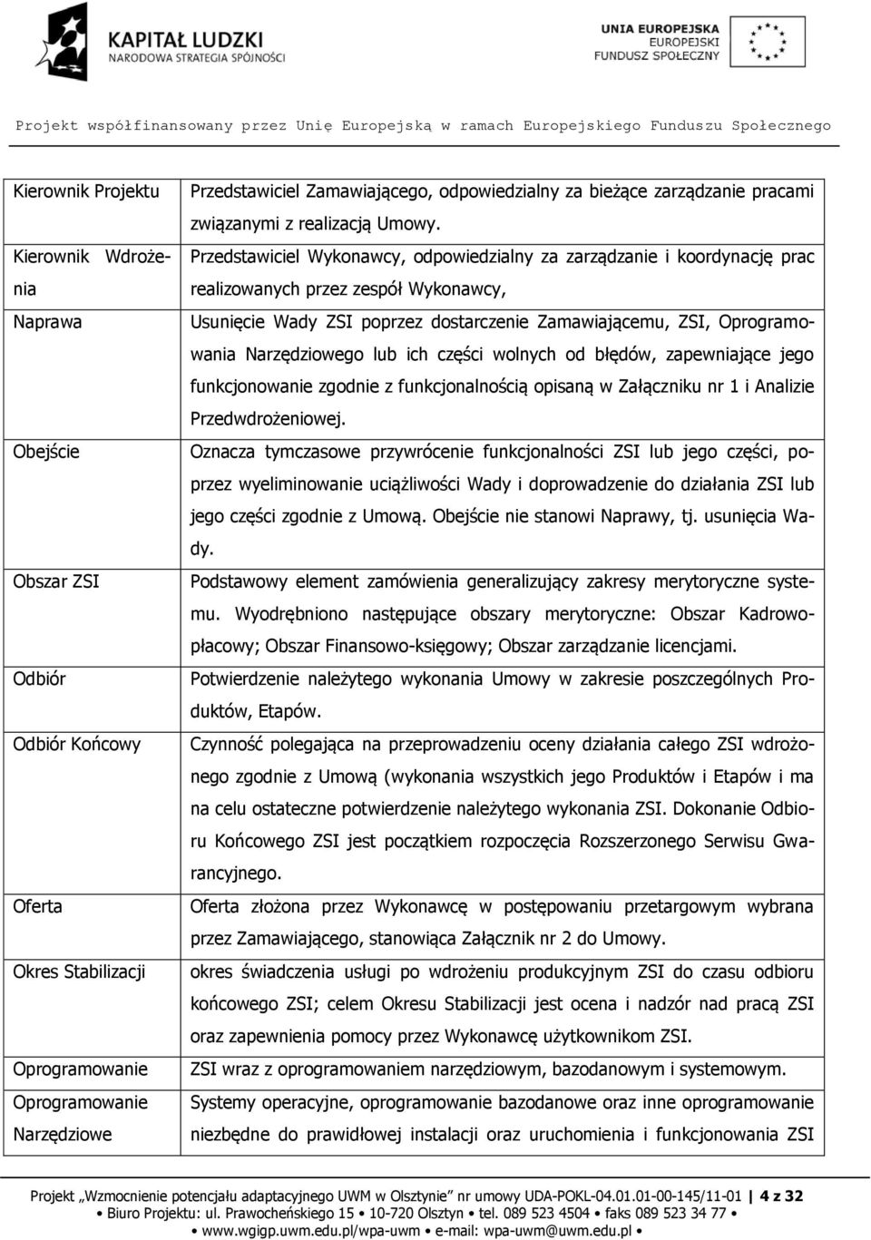 Przedstawiciel Wykonawcy, odpowiedzialny za zarządzanie i koordynację prac realizowanych przez zespół Wykonawcy, Usunięcie Wady ZSI poprzez dostarczenie Zamawiającemu, ZSI, Oprogramowania