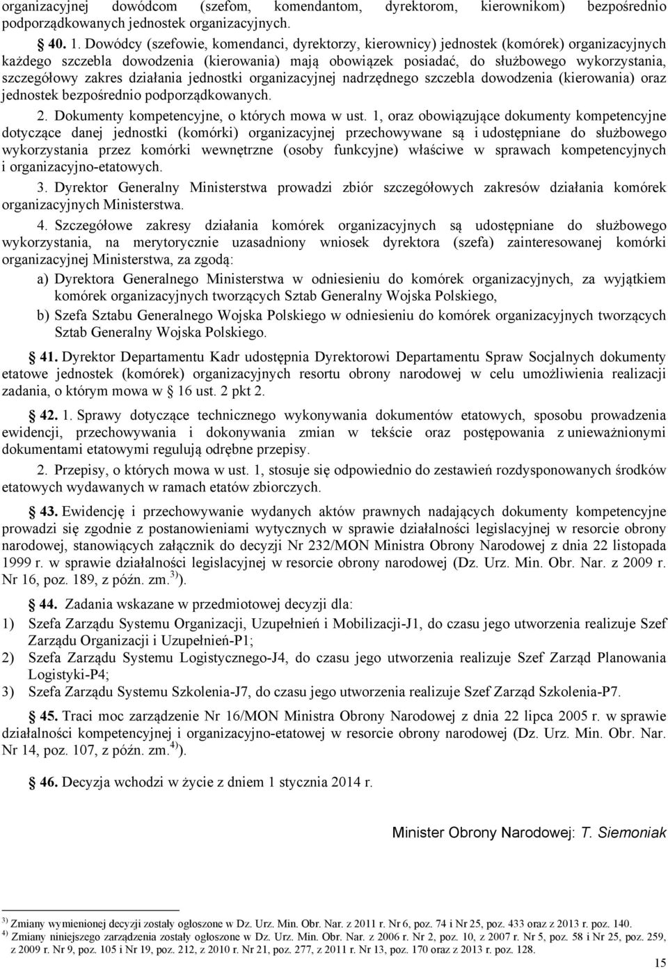 zakres działania jednostki organizacyjnej nadrzędnego szczebla dowodzenia (kierowania) oraz jednostek bezpośrednio podporządkowanych. 2. Dokumenty kompetencyjne, o których mowa w ust.