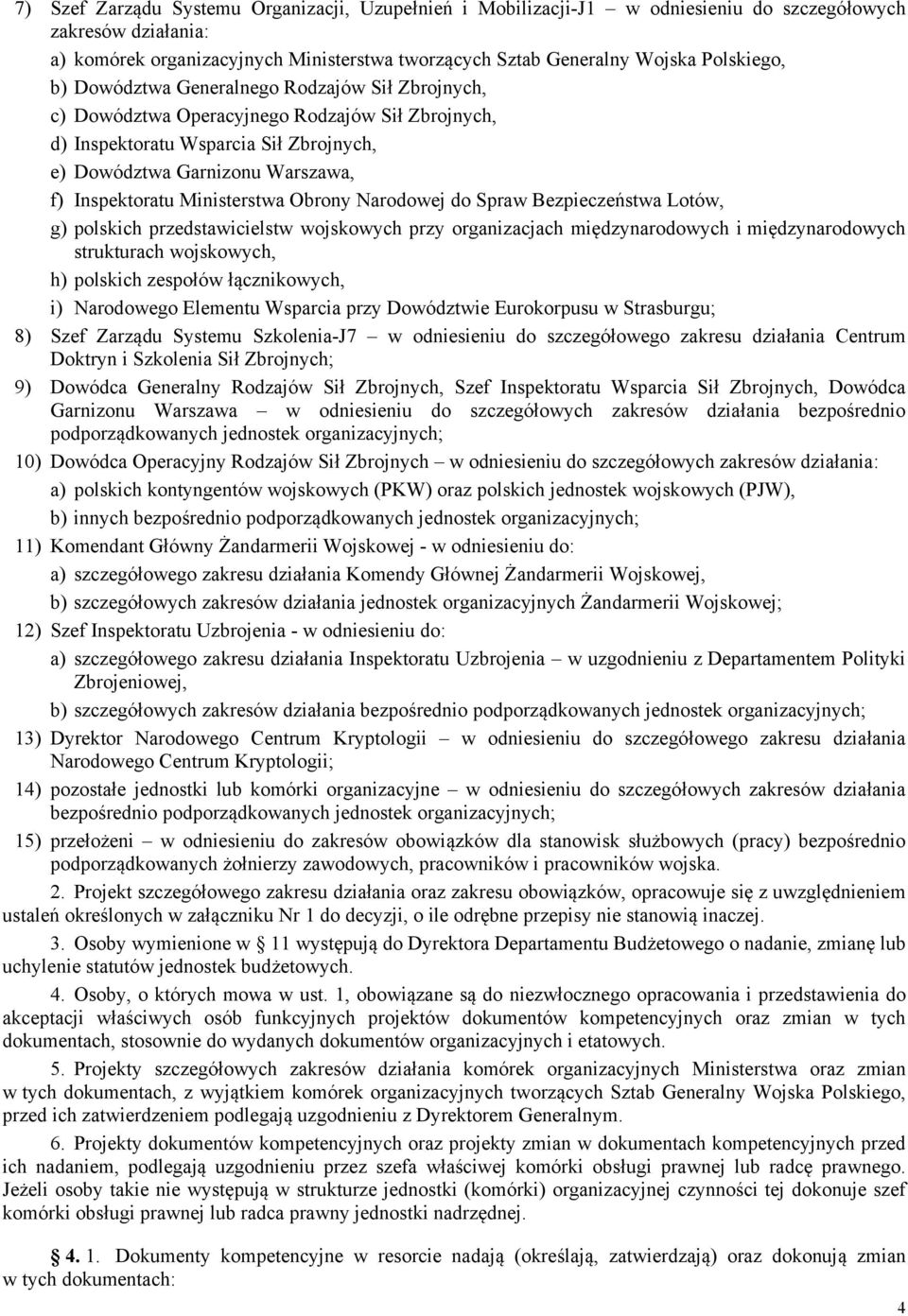 Ministerstwa Obrony Narodowej do Spraw Bezpieczeństwa Lotów, g) polskich przedstawicielstw wojskowych przy organizacjach międzynarodowych i międzynarodowych strukturach wojskowych, h) polskich