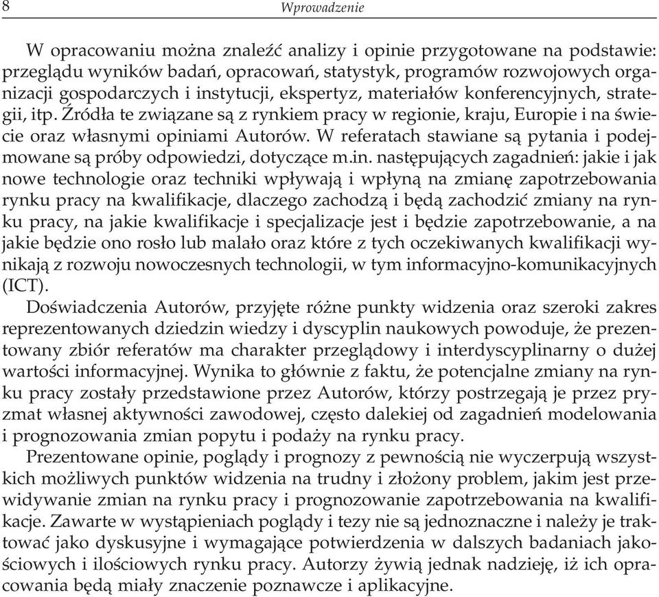 W referatach stawiane s¹ pytania i podejmowane s¹ próby odpowiedzi, dotycz¹ce m.in.