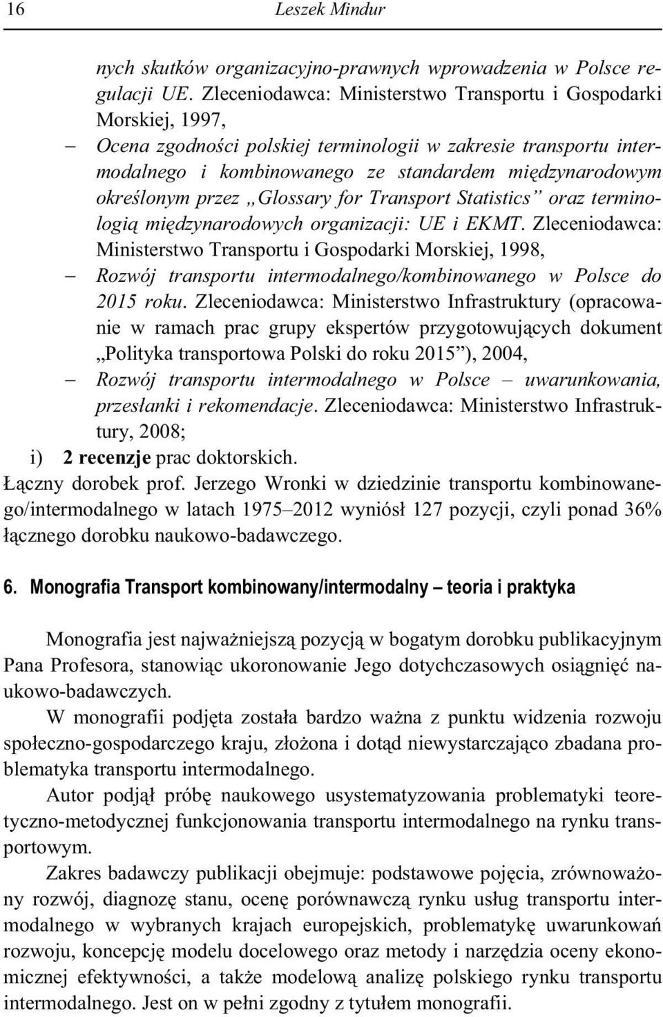 przez Glossary for Transport Statistics oraz terminologi mi dzynarodowych organizacji: UE i EKMT.