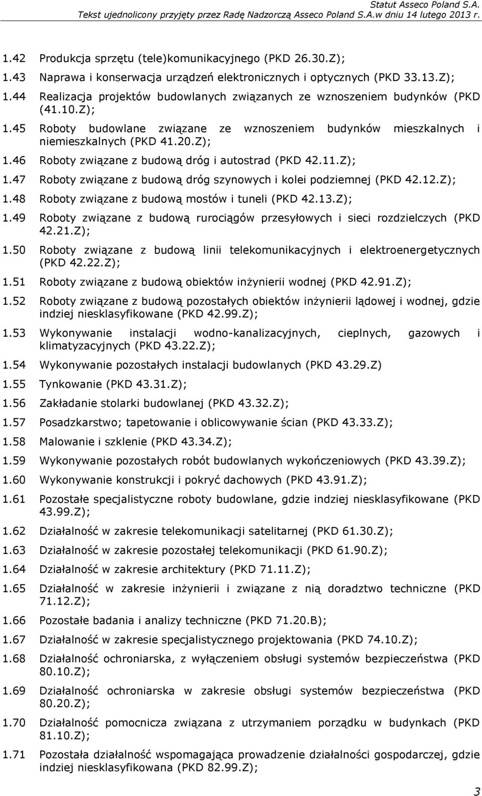 12.Z); 1.48 Roboty związane z budową mostów i tuneli (PKD 42.13.Z); 1.49 Roboty związane z budową rurociągów przesyłowych i sieci rozdzielczych (PKD 42.21.Z); 1.50 Roboty związane z budową linii telekomunikacyjnych i elektroenergetycznych (PKD 42.