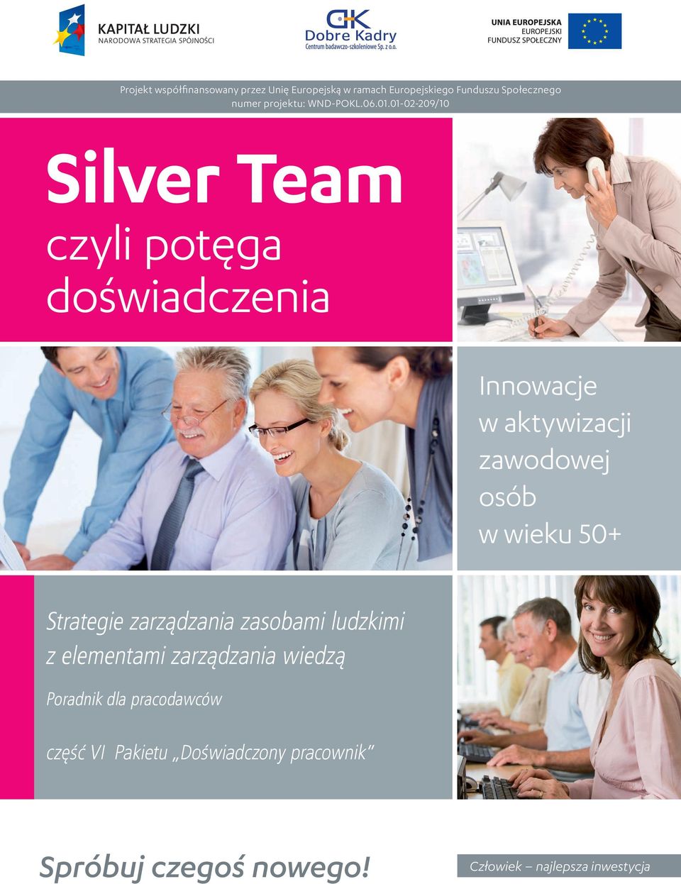 01-02-209/10 Silver Team czyli potęga doświadczenia Innowacje w aktywizacji zawodowej osób w wieku 50+