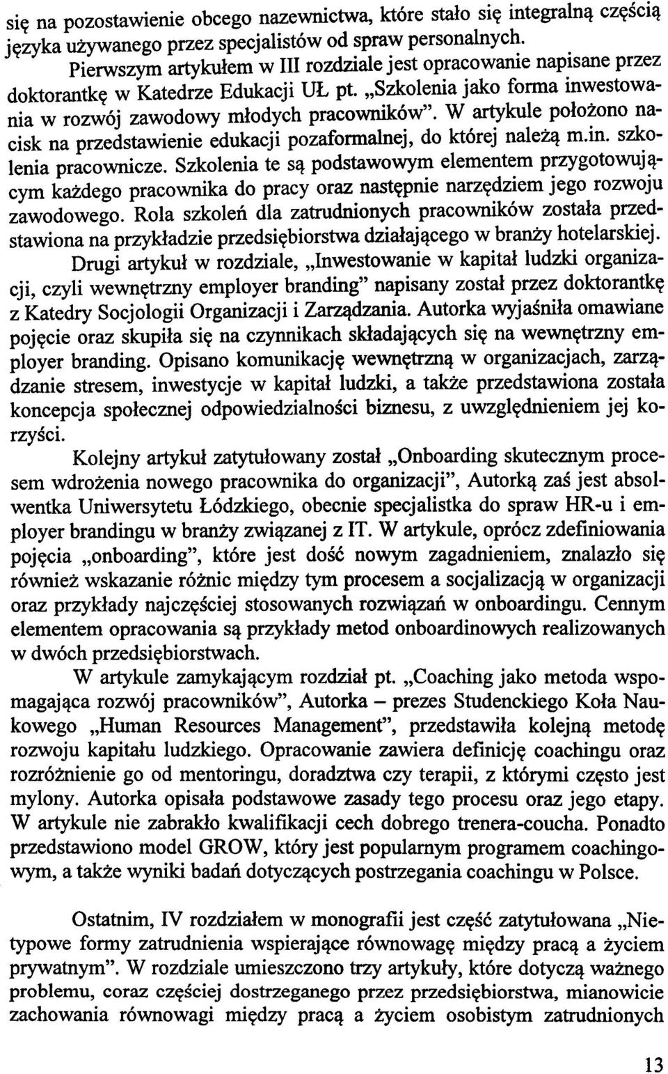 W artykule położono nacisk na przedstawienie edukacji pozaformalnej, do której należą m.in. szkolenia pracownicze.