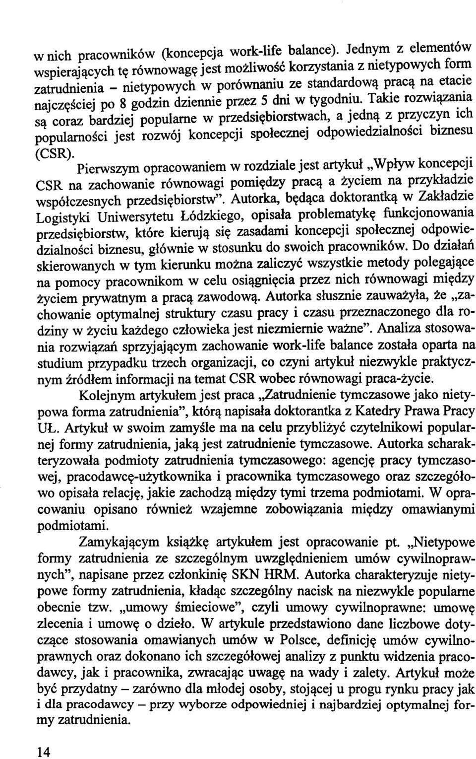 z pr~~cz~ Ich popularności jest rozwój koncepcji społecznej odpowledzlalnoscl biznesu (CSR)..' Pierwszym opracowamem.