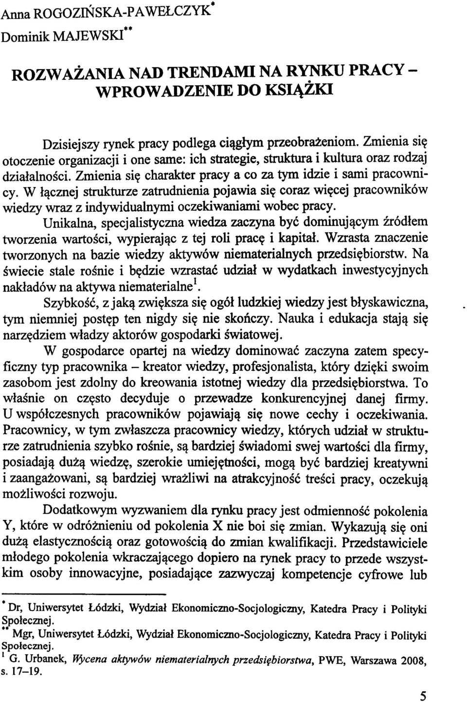 W łącznej strukturze zatrudnienia pojawia się coraz więcej pracowników wiedzy wraz z indywidualnymi oczekiwaniami wobec pracy.