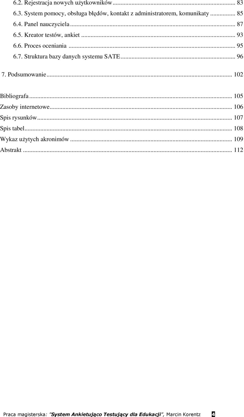 .. 96 7. Podsumowanie... 102 Bibliografa... 105 Zasoby internetowe... 106 Spis rysunków... 107 Spis tabel.