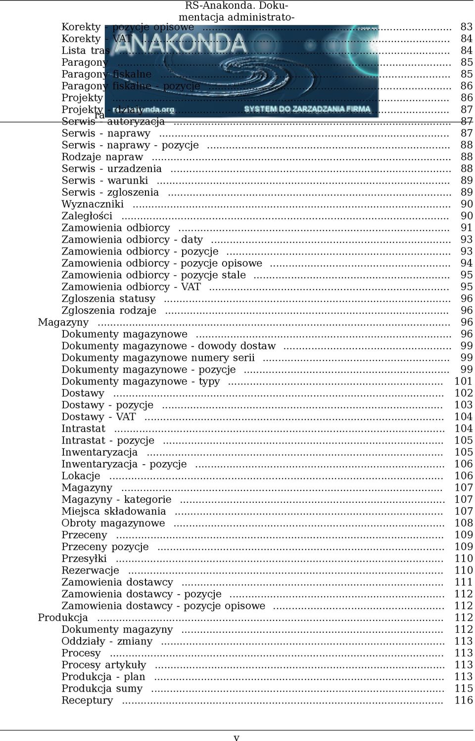 .. 89 Serwis - zgloszenia... 89 Wyznaczniki... 90 Zaległości... 90 Zamowienia odbiorcy... 91 Zamowienia odbiorcy - daty... 93 Zamowienia odbiorcy - pozycje... 93 Zamowienia odbiorcy - pozycje opisowe.