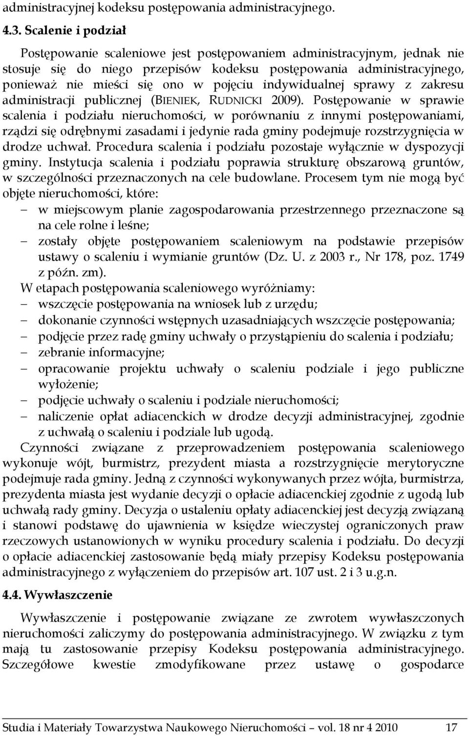 indywidualnej sprawy z zakresu administracji publicznej (BIENIEK, RUDNICKI 2009).