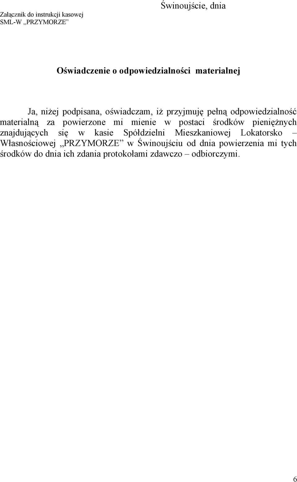 mienie w postaci środków pieniężnych znajdujących się w kasie Spółdzielni Mieszkaniowej Lokatorsko