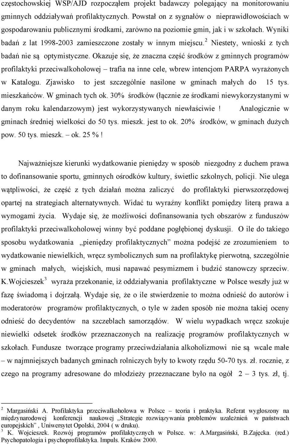 2 Niestety, wnioski z tych badań nie są optymistyczne.