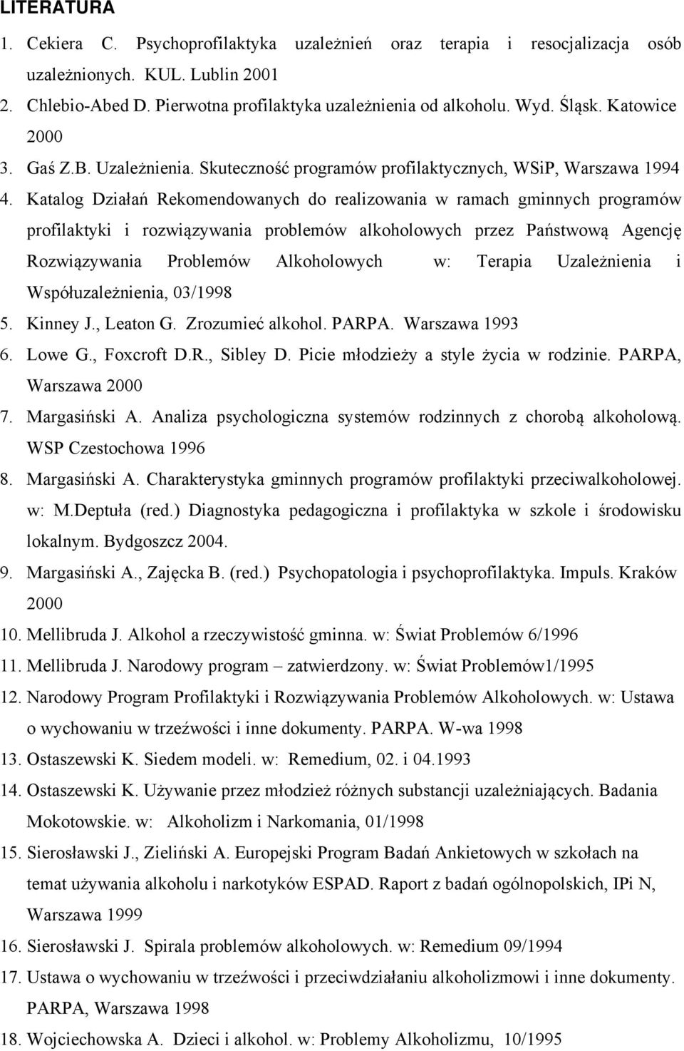 Katalog Działań Rekomendowanych do realizowania w ramach gminnych programów profilaktyki i rozwiązywania problemów alkoholowych przez Państwową Agencję Rozwiązywania Problemów Alkoholowych w: Terapia