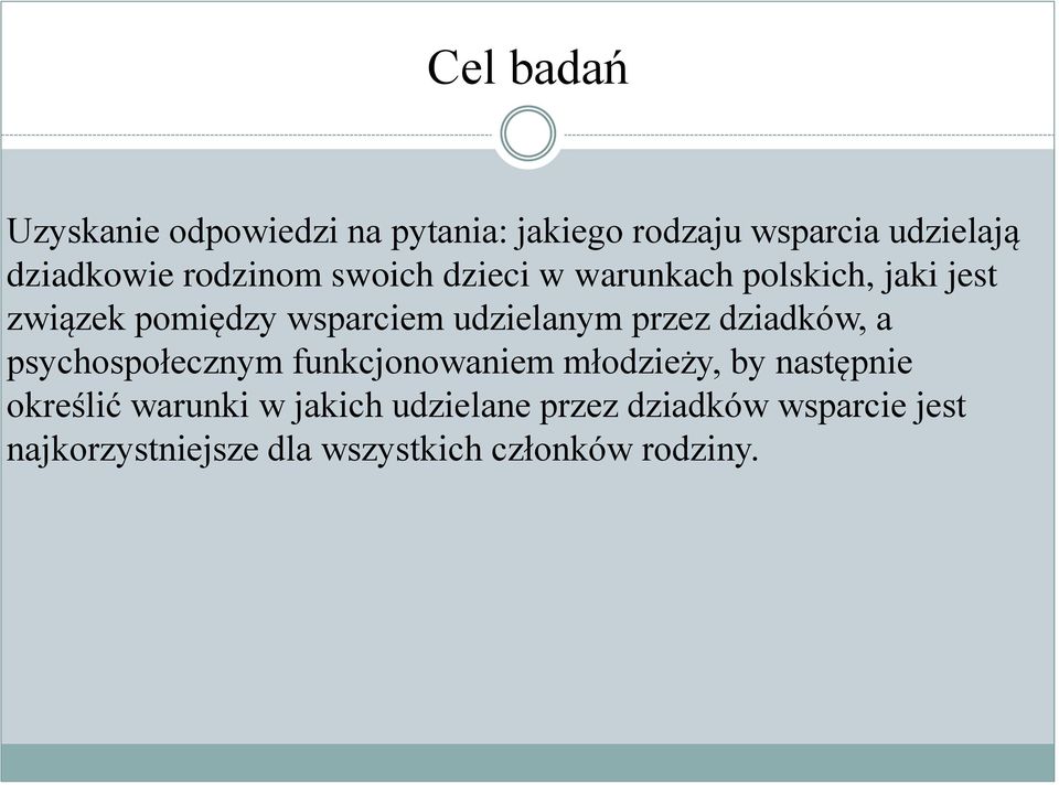 przez dziadków, a psychospołecznym funkcjonowaniem młodzieży, by następnie określić warunki