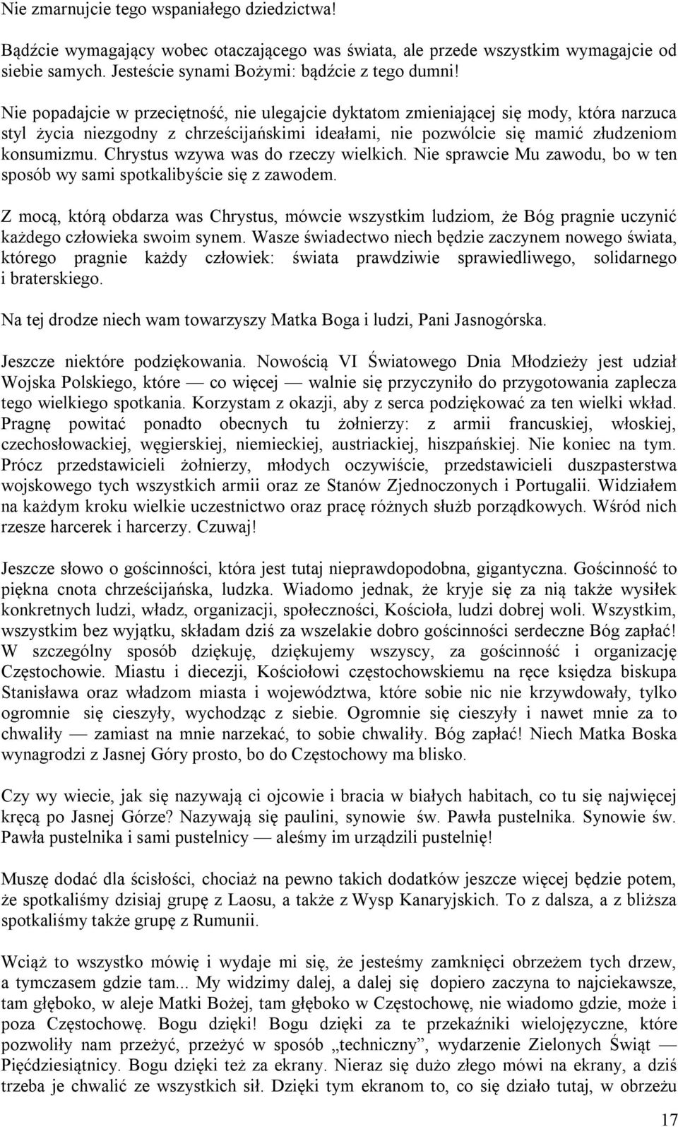 Chrystus wzywa was do rzeczy wielkich. Nie sprawcie Mu zawodu, bo w ten sposób wy sami spotkalibyście się z zawodem.