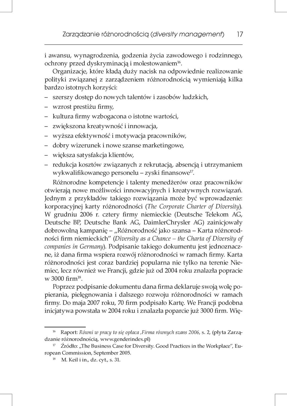 zasobów ludzkich, wzrost prestiżu firmy, kultura firmy wzbogacona o istotne wartości, zwiększona kreatywność i innowacja, wyższa efektywność i motywacja pracowników, dobry wizerunek i nowe szanse