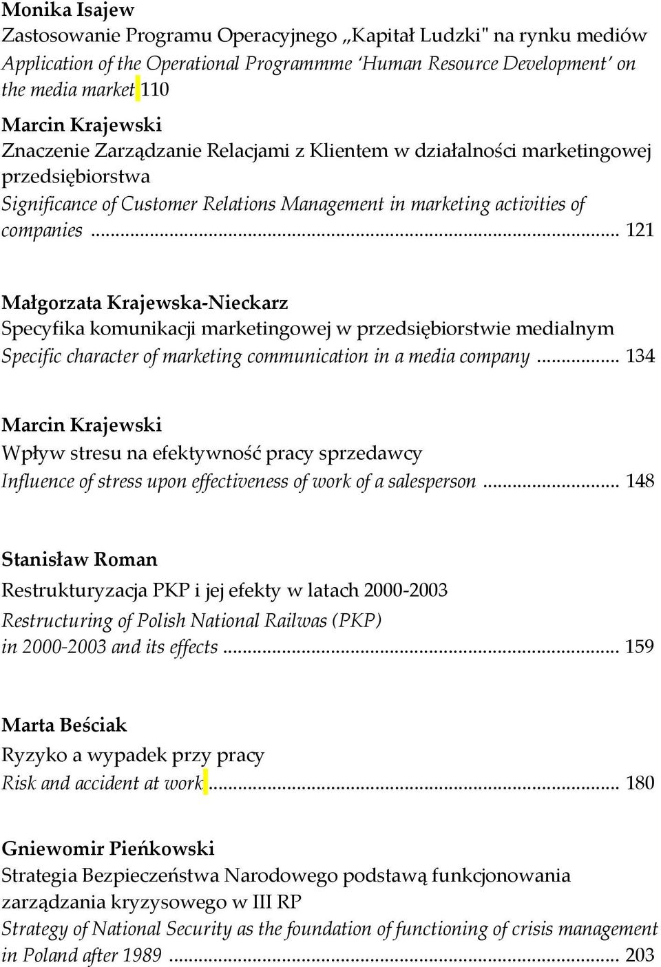 .. 121 Małgorzata Krajewska Nieckarz Specyfika komunikacji marketingowej w przedsiębiorstwie medialnym Specific character of marketing communication in a media company.