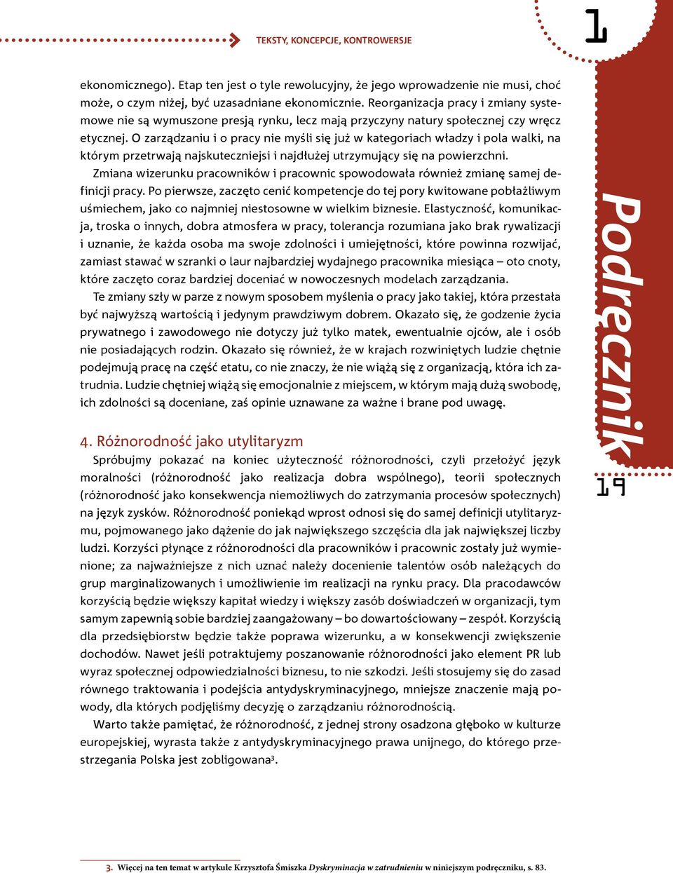 O zarządzaniu i o pracy nie myśli się już w kategoriach władzy i pola walki, na którym przetrwają najskuteczniejsi i najdłużej utrzymujący się na powierzchni.