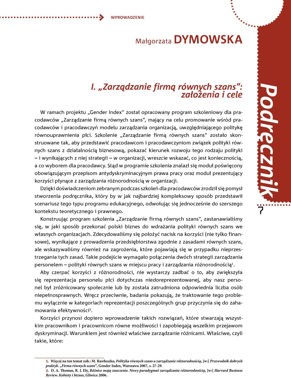 wśród pracodawców i pracodawczyń modelu zarządzania organizacją, uwzględniającego politykę równouprawnienia płci.