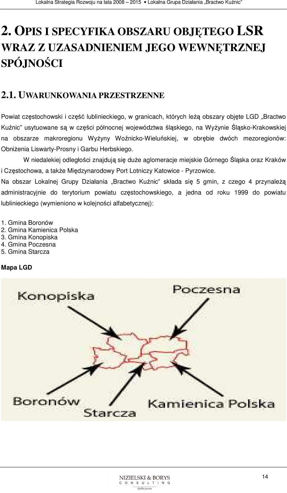 Śląsk-Krakwskiej na bszarze makrreginu WyŜyny Wźnick-Wieluńskiej, w brębie dwóch mezreginów: ObniŜenia Liswarty-Prsny i Garbu Herbskieg.