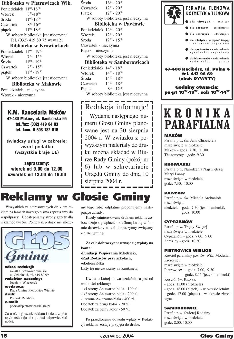 nieczynna Wtorek - nieczynna Œroda 16 00-20 00 Czwartek 12 00-20 00 Pi¹tek 12 00-20 00 W soboty biblioteka jest nieczynna Biblioteka w Paw³owie Poniedzia³ek 12 00-20 00 Wtorek 12 00-20 00 Œroda 12