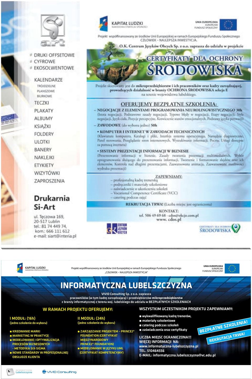 OPTYMALIZACJA PROCESÓW BIZNESOWYCH - METODYKA SIX-SIGMA NOWE STANDARDY W PROFESJONALNEJ OBSŁUDZE KLIENTA II MODUŁ: (24h) (jedno szkolenie do wyboru) ZARZĄDZANIE PROJEKTEM