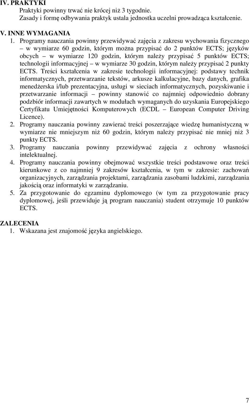 przypisać 5 punktów ECTS; technologii informacyjnej w wymiarze 30 godzin, którym naleŝy przypisać 2 punkty ECTS.