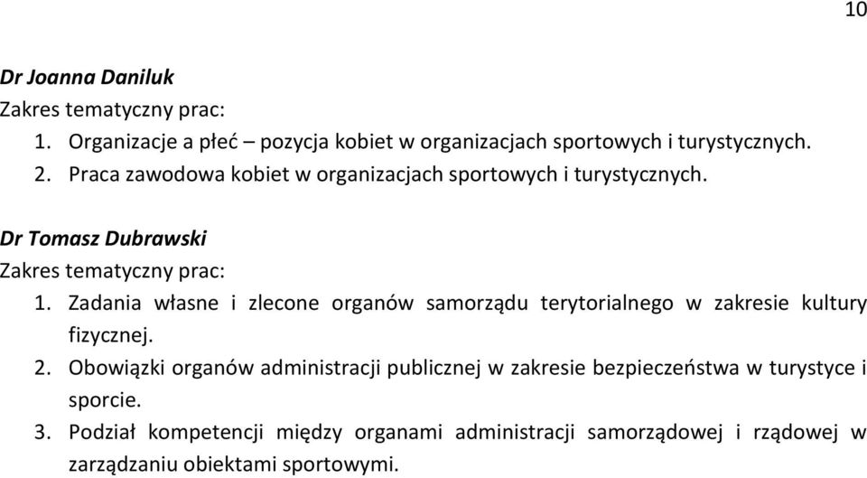 Zadania własne i zlecone organów samorządu terytorialnego w zakresie kultury fizycznej. 2.