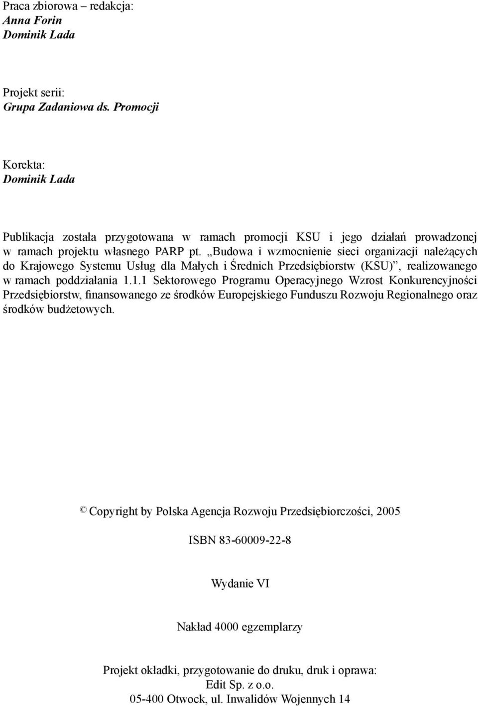 Budowa i wzmocnienie sieci organizacji należących do Krajowego Systemu Usług dla Małych i Średnich Przedsiębiorstw (KSU), realizowanego w ramach poddziałania 1.