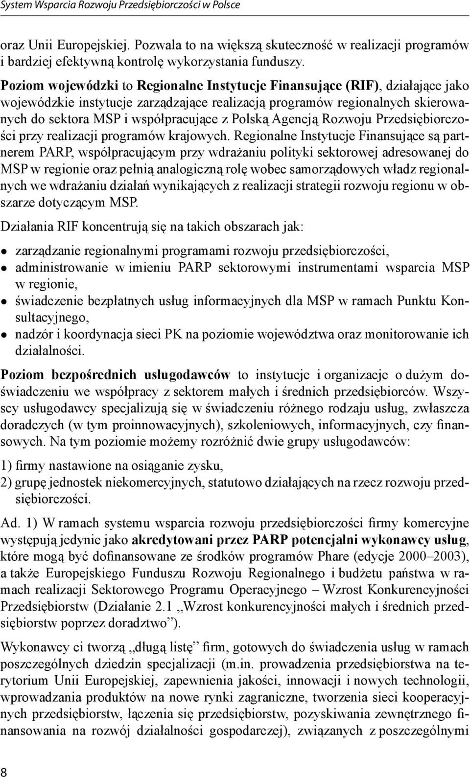 Polską Agencją Rozwoju Przedsiębiorczości przy realizacji programów krajowych.